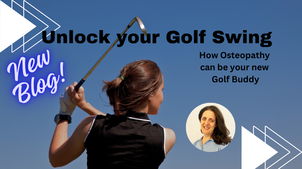 Unlock your Golf Swing.  How Osteopathy can be your new Golf Buddy. 